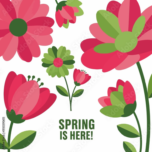 Assortment of stylized pink and green flowers with vibrant petals frame a central text message announcing the arrival of the spring season.