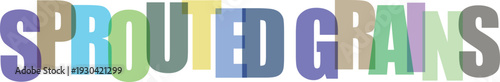 Colorful text spelling out sprouted grains in multicolored block letters multicolored text