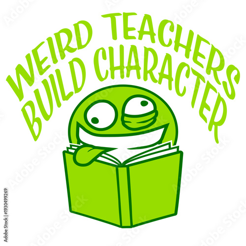 Weird Teachers Build Character – the perfect ironic saying for every unconventional educator. A humorous gift for teachers who proudly embrace their quirky side.
