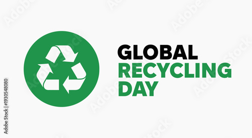 Celebrate sustainability and environmental conservation on global recycling day with eco friendly practices