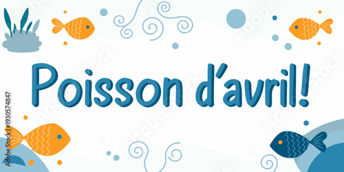 A playful illustration with fish and the french phrase for april fools