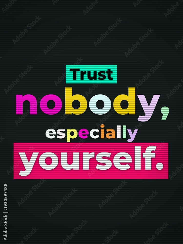Obraz premium Vibrant graphic quote Trust nobody especially yourself on a dark striped background