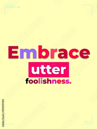 Foto Embrace utter foolishness text on yellow background promoting selfacceptance and