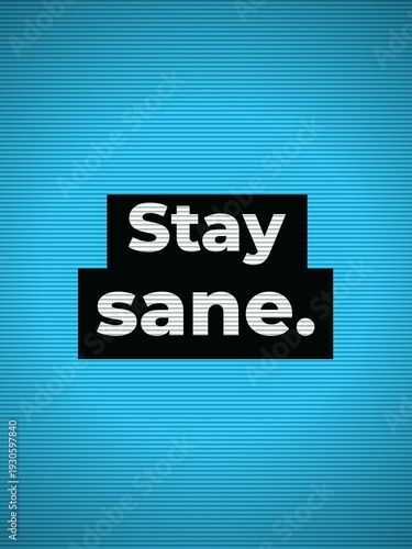 Obraz na plátne Stay sane text on a vibrant blue striped background offering a positive message