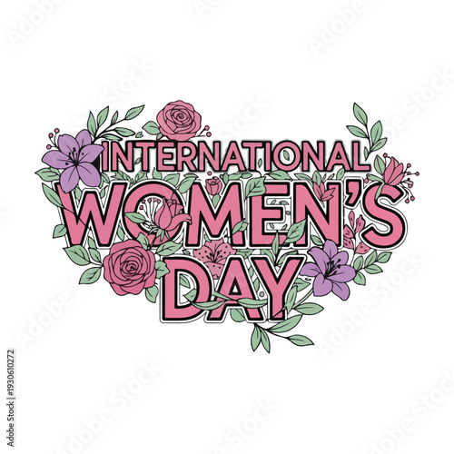 Floral empowerment design celebrating women s achievements and global advocacy featuring elegant typography and blooming botanical elements for