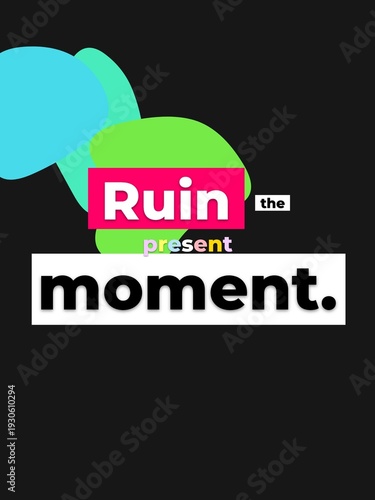 Fényképezés Bold graphic message Ruin the present moment with colorful shapes representing d
