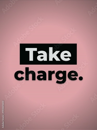 Motivational text Take charge on a modern striped pink background symbolizing empowerment and initiative