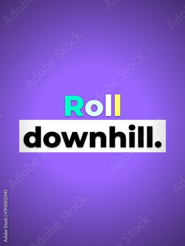 Motivational text Roll downhill on vibrant purple for easy progress and momentum concept