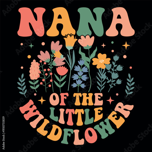 Nana Of The Little Wildflower Cute Floral Grandma Gift From Grandkids