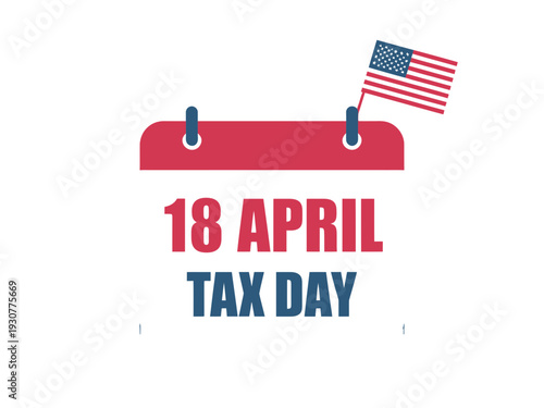 A vector graphic illustration of a calendar with Tax Day on April 18th and an American flag