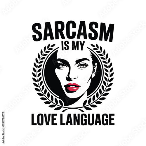 Sarcasm is my love language bold typography with woman portrait and laurel wreath design