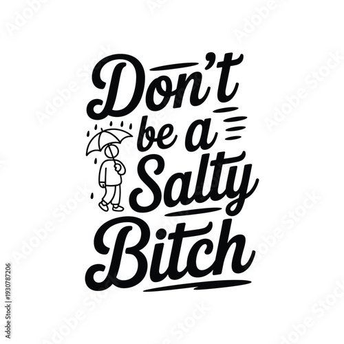Funny retro slogan quote don't be a salty bitch with umbrella person silhouette