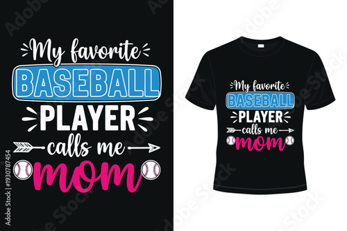 Baseball mom t-shirt design with My favorite BASEBALL PLAYER calls me mom