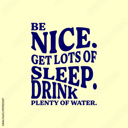 be nice get lots of sleep dri...