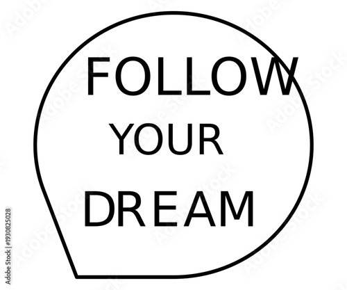 Minimalist "Follow Your Dream" Motivational Quote Speech Bubble Typography Design