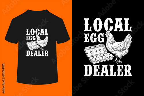 Local Egg Dealer Funny Chicken Lover Homesteaders Farmer T-Shirt
