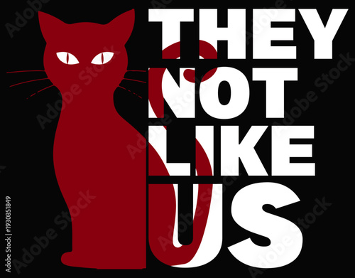 Cat Animal Cut Design, They Not Like Us - printable editable vector art file.