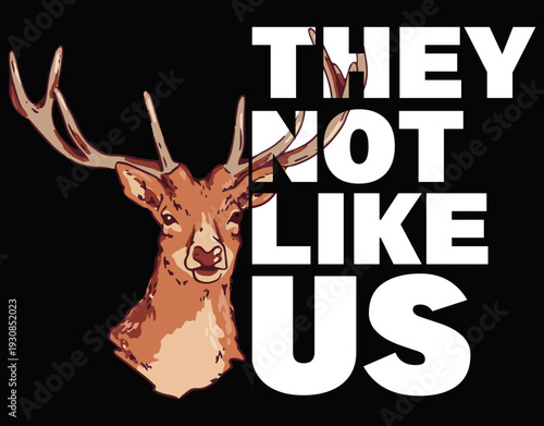 Deer Animal Cut FIle, They Not Like Us - printable editable vector art file.