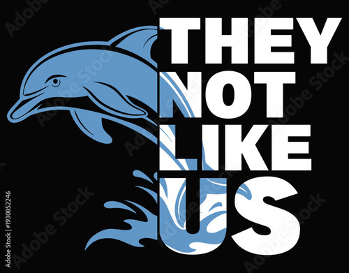 Dolphin Animal Cut File, They Not Like Us - printable editable vector art file.