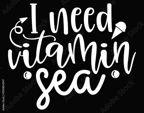I Need Vitamin Sea Cutting  Printable File - printable editable vector art file.