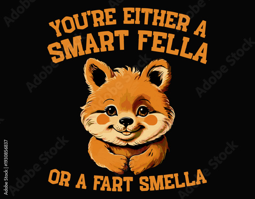 You're Either A Smart Fella Or A Fart Smella - printable editable vector art file.