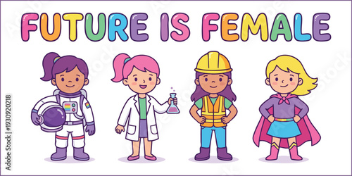 Cute Girls in Professional Uniforms and Superhero Cape: Future is Female Educational Vector Characters.