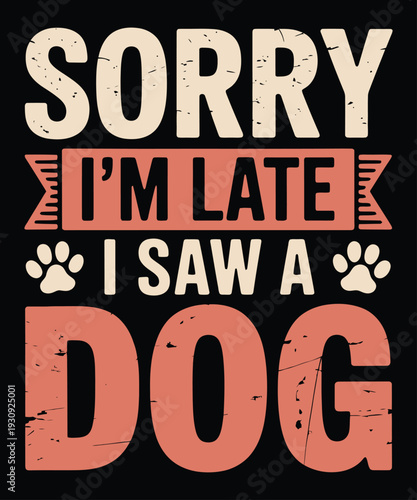 Funny sorry I'm late excuse dog paw prints vector illustration flat design