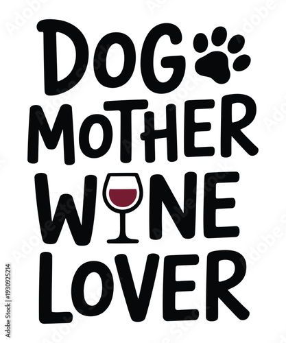Dog mother wine lover funny quote typography vector illustration flat design