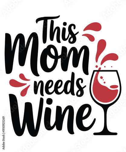 Funny mom needs wine quote handwritten typography vector illustration
