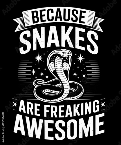 Because Snakes Are Freaking Awesome Funny Snake Lover
