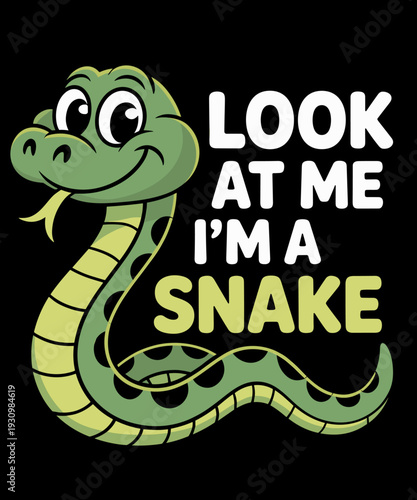 Look At Me I'm A Snake Funny