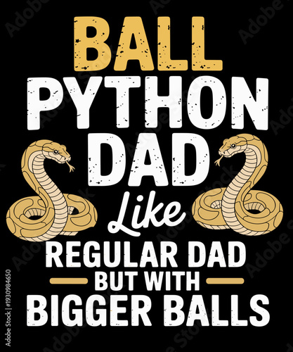 Ball Python Dad with Bigger Balls Snake Funny Ball Python