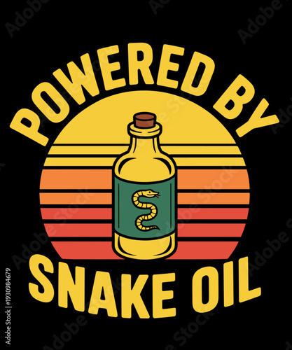 Powered by Snake Oil Funny Sarcastic Vintage Gag Cynical
