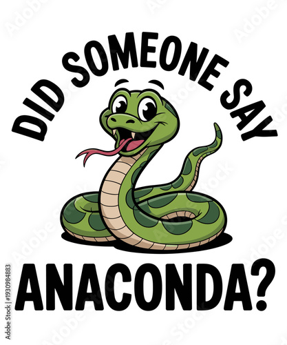 Did Someone Say Anaconda Funny Snake reptile lovers