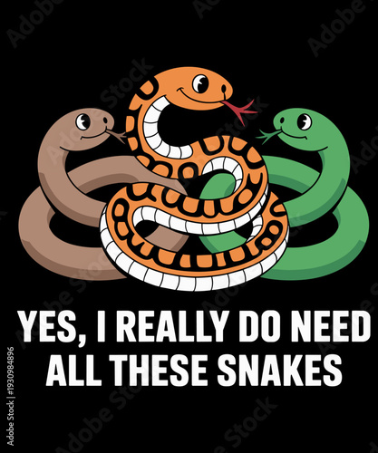 Yes I Really Do Need All These Snake LOver