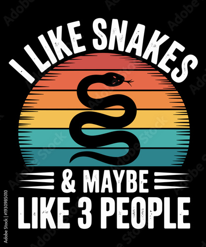 I Like Snakes and Maybe 3 People Snake Reptile Lover Retro