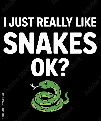 I Just Really Like SNAKES Funny SNAKE