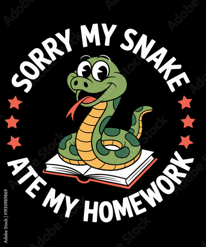Funny Sorry My Snake Ate My Homework School Serpent Reptile