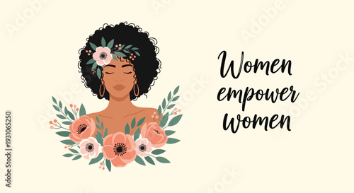 Empowering illustration featuring a beautiful Black woman adorned with flowers, accompanied by the inspirational text Women empower women.