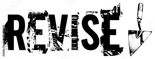 Typographic word "REVISE" with distressed texture, trowel, editing concept, revision symbol, text design, graphic typography, workflow illustration.