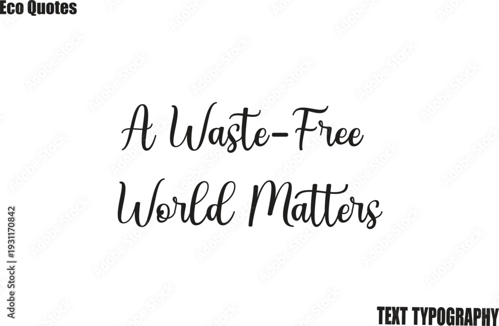 Fototapeta premium A Waste-Free World Matters Saying Eco Friendly Motivational Vector