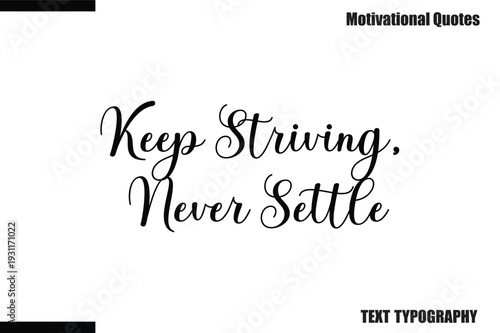 Keep Striving, Never Settle Modern Calligraphy Text Positive Motivational Slogan