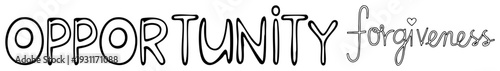 Hand drawn typography with "Opportunity" in bold letters and "Forgiveness" in elegant cursive, both isolated on transparent background.