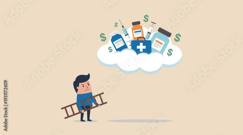 High Cost of Healthcare Concept with Frustrated Man Holding a Short Ladder Unable to Reach Expensive Medical Supplies, Medicine Bottles, and Syringes on a Cloud with Dollar Signs Illustration