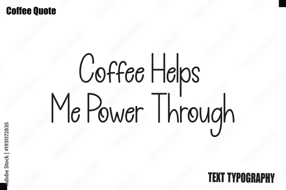Fototapeta premium Coffee Helps Me Power Through Coffee Text Typography Quote Vector Art