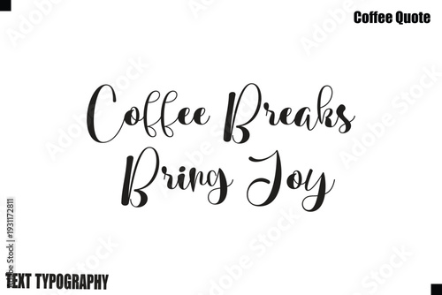 Coffee Breaks Bring Joy Coffee Typography Text Vector Quote Design