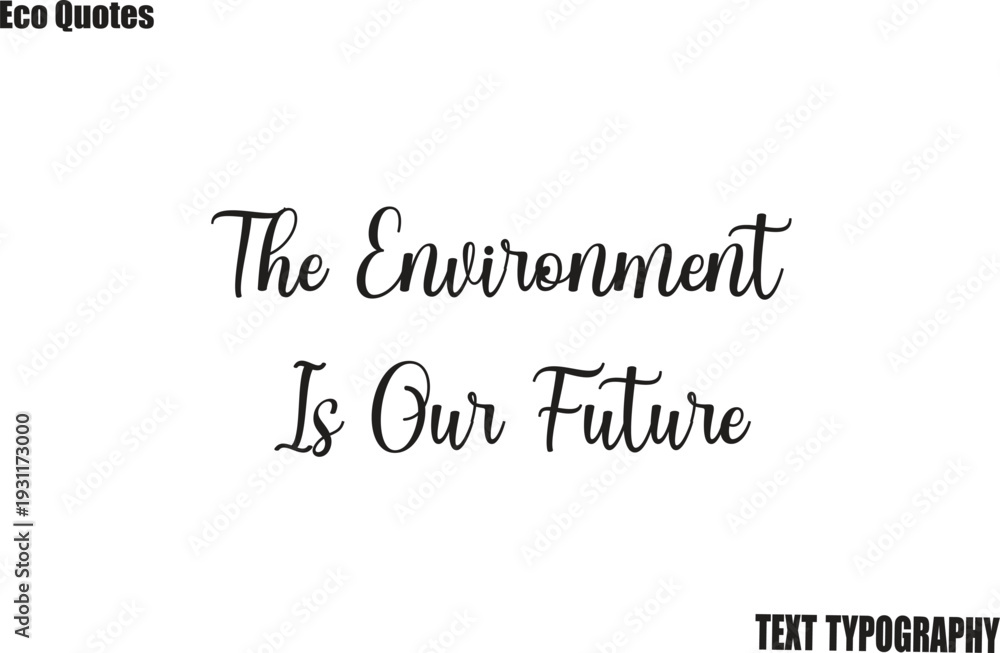 Fototapeta premium The Environment Is Our Future Saying Eco Friendly Motivational Vector