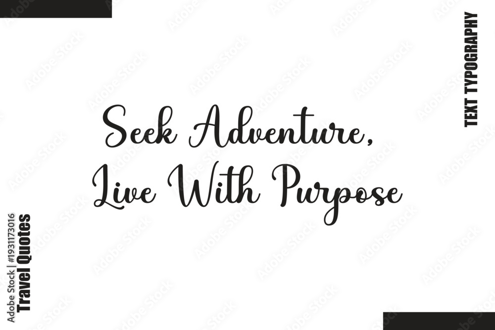 Fototapeta premium Seek Adventure, Live With Purpose Text Typography Of Travel Slogan