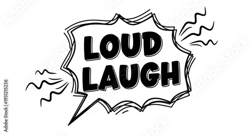 Hand drawn sketch of 'loud laugh' text in a comic speech bubble conveying joy and humor with energetic lines and a bold