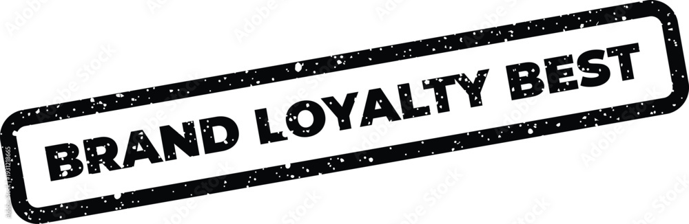 Fototapeta premium Distressed rubber stamp effect showing the phrase BRAND LOYALTY BEST, set within a classic rectangular shape